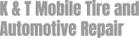 K & T Mobile Tire and Automotive Repair